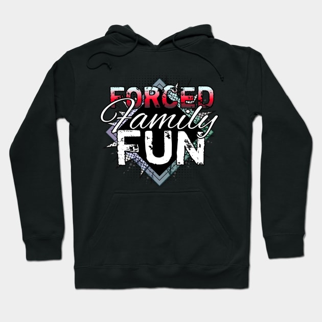 Forced Family Fun Hoodie by MaystarUniverse